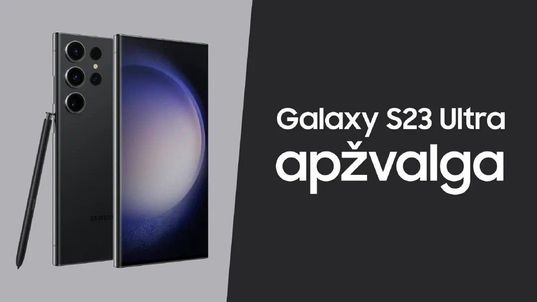Samsung Galaxy S23 Ultra apžvalga