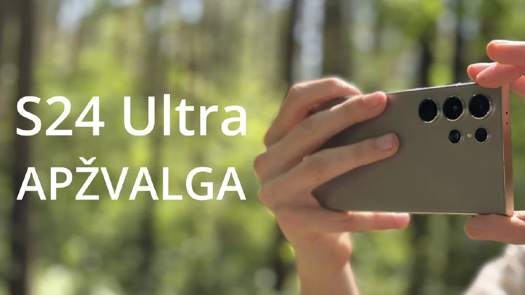 Samsung Galaxy S24 Ultra apžvalga